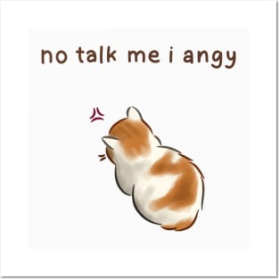 Cat - no talk to me i angy Posters and Art